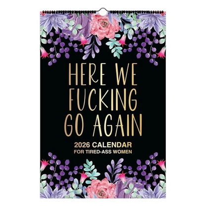 🗓️Here We F*cking Go Again: 2026 Swear Calendar for Tired-Ass Women